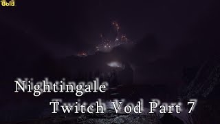 Nightingale Twitch Vod Part 7 [upl. by Ardua218]