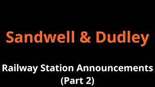 Sandwell amp Dudley Railway Station Announcements Part 2 [upl. by Arluene853]