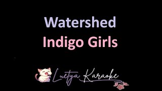 Watershed  Indigo Girls Karaoke [upl. by Elbring]