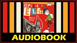 SPOSÓB NA ELFA Audiobook MP3  M Pałasz Posłuchaj lektury za darmo i pobierz całość [upl. by Bathelda]