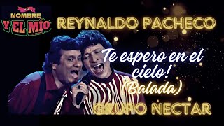 Te espero en el cielo  Reynaldo Jhony letra VERSION BALADA Tu nombre y el mío [upl. by Darlleen9]