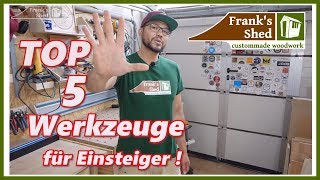 TOP 5 Werkzeuge für Einsteiger  Holzverarbeitung für Anfänger  Franks Shed [upl. by Nivan]