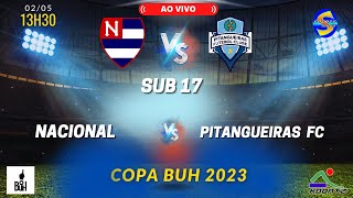 NACIONAL X PITANGUEIRAS FC  AO VIVO  SUB 17  COPA BUH [upl. by Appledorf260]