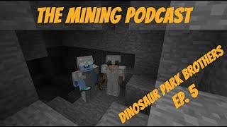 The Mining Podcast  Dinosaur Park Brothers  Episode 5 [upl. by Calmas]