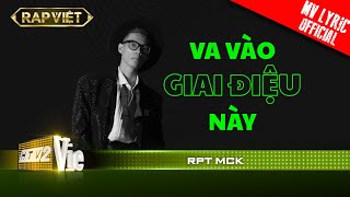 RPT MCK  Va Vào Giai Điệu Này  Team Karik  RAP VIỆT MV Lyrics [upl. by Ainyt]