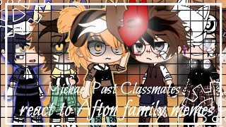 •Michael Past Classmates React to Afton family memes FNAFGacha Club• [upl. by Brandise]