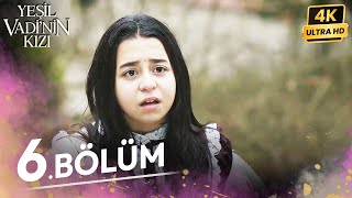 Yeşil Vadinin Kızı 6 Bölüm  4K [upl. by Aerdnek121]