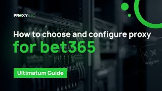 How to choose and set up a proxy for bet365 [upl. by Idnic]