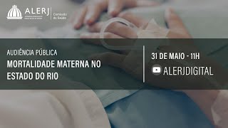 Saúde  Audiência Pública  Mortalidade materna no Estado do Rio de Janeiro 31052023 [upl. by Anitsahs]