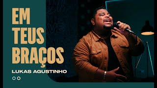 Lukas Agustinho  Em Teus Braços Acústico [upl. by Johansen485]