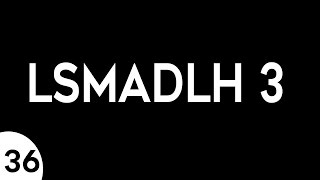 LSMADLH 3  Ep 36 [upl. by Gorlin887]