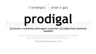 Pronunciation of Prodigal  Definition of Prodigal [upl. by Kletter72]