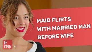 Maid Flirts With Married Man Before Wife  BeKindofficial [upl. by Ennaul413]