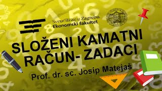 SLOŽENI KAMATNI RAČUN ZADACI PROFDRSC JOSIP MATEJAŠ [upl. by Sapphera645]