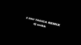 Dau Tagica remix  dj unikk [upl. by Husha]