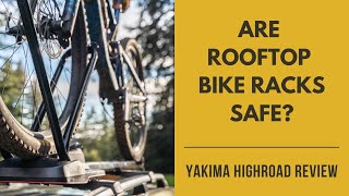 ARE ROOFTOP BIKE RACKS SAFE  Yakima HighRoad Rooftop Bike Rack Review amp Installation [upl. by Enneyehs916]