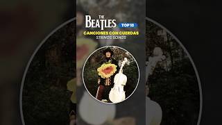 THE BEATLES TOP10 🎻 CANCIONES CON CUERDAS  STRINGS SONGS thebeatles [upl. by Ynoble]