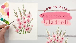 How To Paint Watercolour Gladioli  February Watercolour Flowers [upl. by Hendricks]