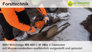 Stihl Motorsäge MS 400 CM 2Mix 2 Taktmotor mit Magnesiumkolben ausführlich vorgestellt und getestet [upl. by Airekahs725]