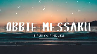 Obbie Messakh  Birunya Rinduku [upl. by Daj]