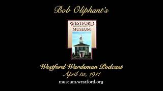 The Westford Wardsman Podcast  Episode 170  April 1st 1911 [upl. by Elam]