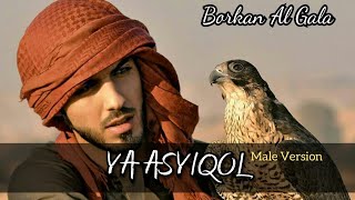 Ya Asyiqol Lirik  Male Version  Borkan Al Gala [upl. by Adnorrahs]