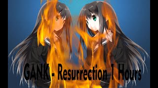 GANK  Resurrection 1 Hours [upl. by Sarena]