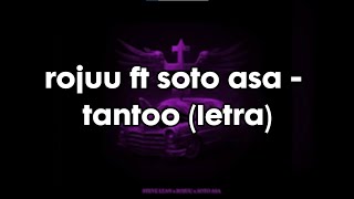 Rojuu ft Soto Asa  tantoo LETRA  LYRICS [upl. by Gilbertine]