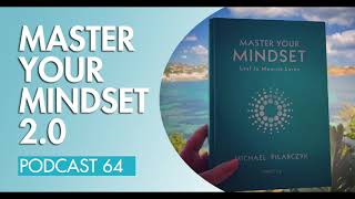 Master Your Mindset Podcast 64 Master Your Mindset 20 [upl. by Nosittam42]