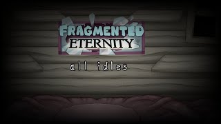 Fragmented Eternity all idles NovaMSM [upl. by Irtimed]