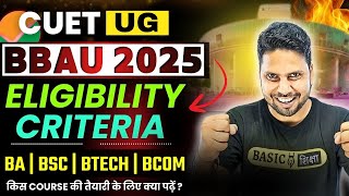 CUET BBAU 2025 Eligibility Criteria for All Course  BBAU BA  BSc  BCom  BTech Preparation [upl. by Crawford]