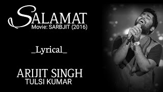 Salamat  Lyrical  Sarbjit  Arijit Singh Tulsi Kumar Amaal Mallik [upl. by Benedic]