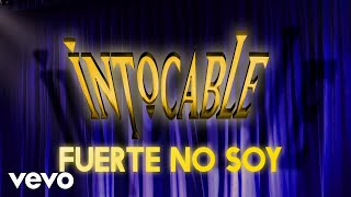 Intocable  Fuerte No Soy Lyric Video [upl. by Yelak]