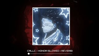 CRLLC  HONOR SLOWED  REVERB [upl. by Garwood]