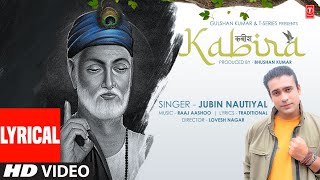 Jubin Nautiyal  Kabira Lyrical Video  कबीर दोहे  Raaj Aashoo  Lovesh Nagar  Bhushan Kumar [upl. by Winikka]