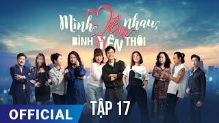 Mình Yêu Nhau Bình Yên Thôi Tập 17  Phim truyền hình VTV3 hay nhất 2024  Full HD  SK Pictures [upl. by Coltson584]