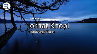 Jorhat khopi  Maneithangja Kipgen lyrics [upl. by Htebasil]