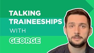 Talking Traineeships  George [upl. by Moureaux667]