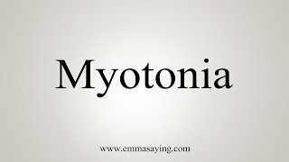 How To Say Myotonia [upl. by Oralee591]