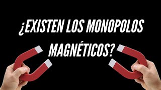 ¿Existen los Monopolos Magnéticos [upl. by Hahnke]