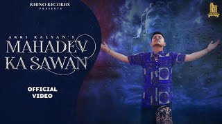 akkikalyan  Mahadev Ka Sawan  Savan Special 2022  Latest Mahadev Song 2022  Mahadev Ke Rule [upl. by Aynotal]