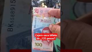 Cajero saca billete de ¿120 pesos milenioshorts [upl. by Vlada]