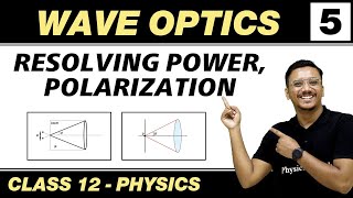 Wave Optics 05  Resolving Power Polarization  Class 12 NCERT [upl. by Eirojam]