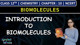 Class 12th Chemistry  Introduction to Biomolecules  Chapter 10  NCERT [upl. by Eiramannod336]