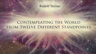 Contemplating the World from Twelve Different Standpoints by Rudolf Steiner [upl. by Assitruc]