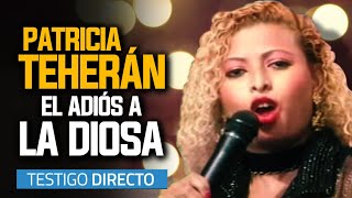 Patricia Teherán el adiós de la DIOSA  Testigo Directo HD [upl. by Ecinaj82]