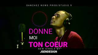 DONNE MOI TON COEUR OFFICIEL AUDIO BY JSENDESIGN [upl. by Imehon]