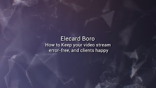 Elecard Webinar How to keep your video stream error free and clients happy [upl. by Teferi]