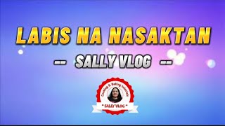 LABIS NA NASAKTAN LYRICSsallyvlog760 [upl. by Aianat888]