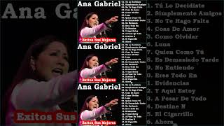 ANA GABRIEL SUS MAS HERMOSA CANCIONES 30 GRANDES EXITOS [upl. by Baudoin]